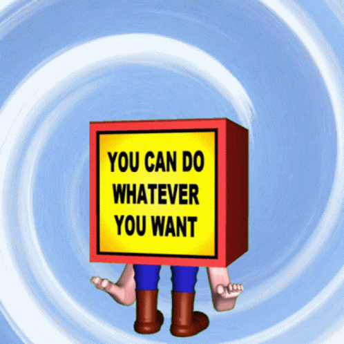 A Sign That Says " You Can Do Whatever You Want " GIF