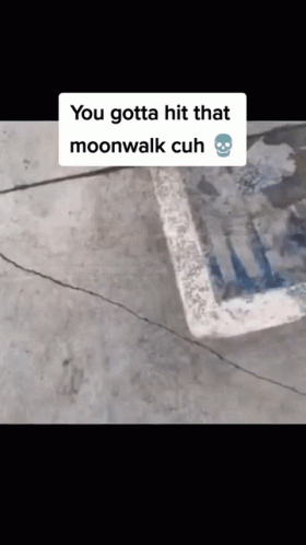 A Sign That Says You Gotta Hit That Moonwalk Cuh On It GIF
