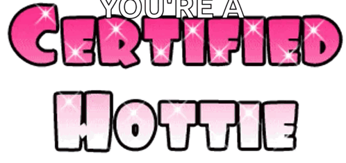 A Sign That Says You 'Re A Certified Hottie On It GIF