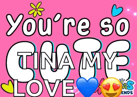 A Sign That Says You 'Re So Cute Tina My Love GIF