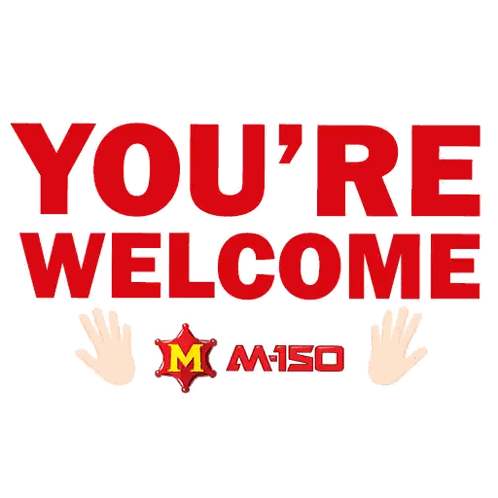 a sign that says you 're welcome with two hands and a m150 logo