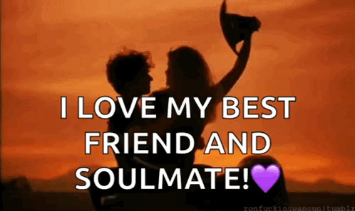 A Silhouette Of A Man And A Woman With The Words I Love My Best Friend And Soulmate GIF