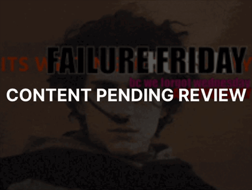 A Silhouette Of A Man Standing In Front Of A Sign That Says Failure Friday Content Pending Review GIF
