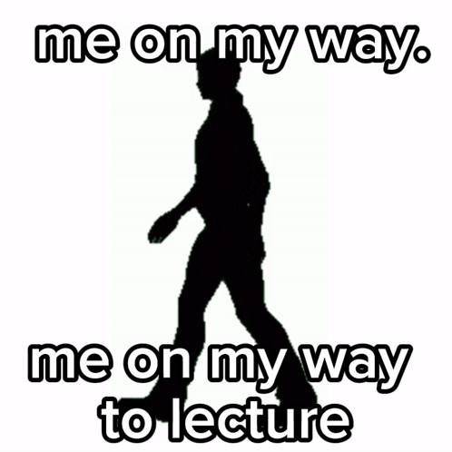 A Silhouette Of A Man Walking With The Words Me On My Way Me On My Way To Lecture Below It GIF