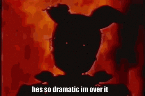 A Silhouette Of A Person Standing In Front Of A Fire With The Words `` He 'S So Dramatic Im Over It '' GIF