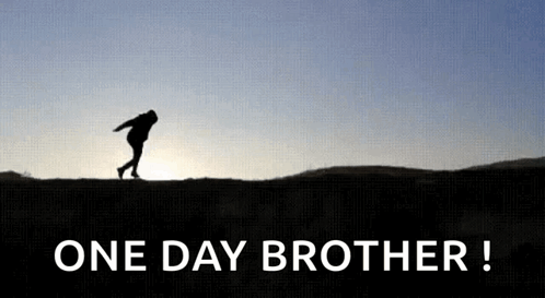 A Silhouette Of A Person Walking On Top Of A Hill With The Words One Day Brother Below It GIF