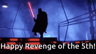A Silhouette Of Darth Vader Holding A Light Saber With The Words Happy Revenge Of The 5Th GIF