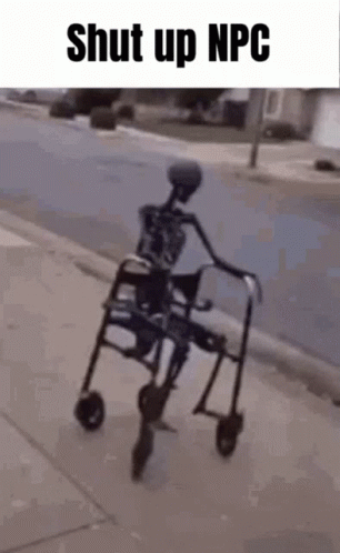 A Skeleton Is Riding A Walker Down A Sidewalk With The Caption `` Shut Up Npc '' . GIF