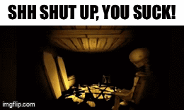 A Skeleton Is Sitting In A Dark Room With The Words " Shh Shut Up You Suck " GIF