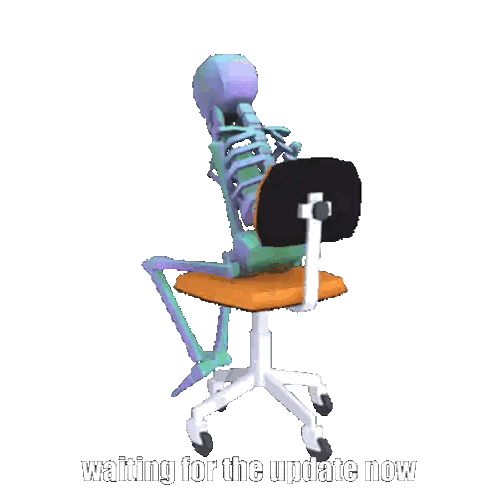 a skeleton is sitting in an office chair with the words " waiting for the update now " below it