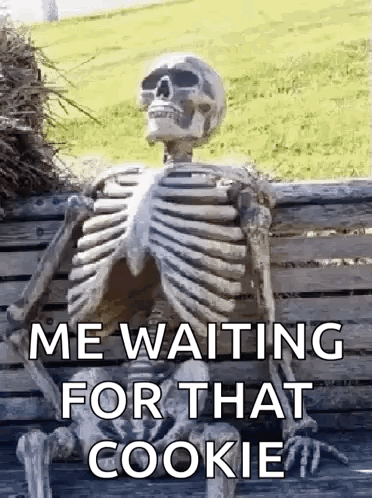 A Skeleton Is Sitting On A Bench With The Words `` Me Waiting For That Cookie '' GIF