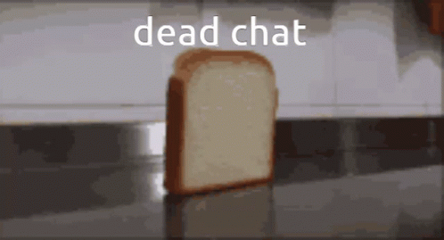 A Slice Of Bread On A Counter With The Words Dead Chat Written Above It GIF