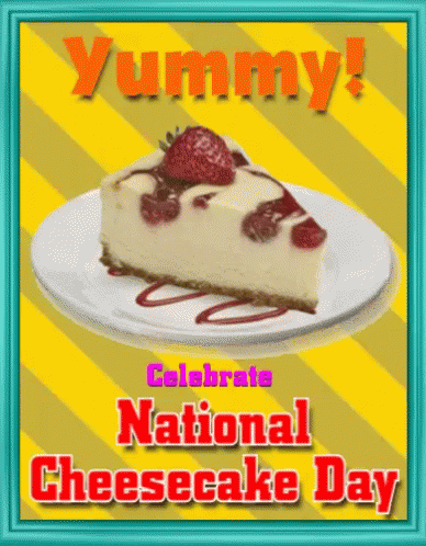 A Slice Of Cheesecake On A Plate With The Words " Yummy Celebrate National Cheesecake Day " GIF