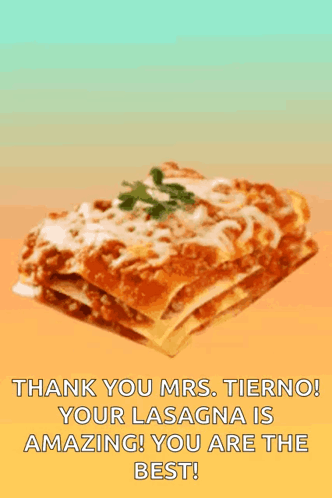 A Slice Of Lasagna With The Words Thank You Mrs. Tierno Your Lasagna Is Amazing You Are The Best On It GIF