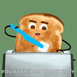 A Slice Of Toast Is Sticking Out Of A Toaster And Says You Butter My Toast Baby GIF