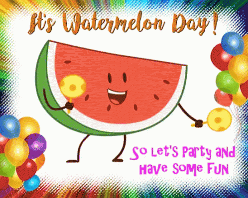 A Slice Of Watermelon With Balloons And The Words " It 'S Watermelon Day ! " GIF