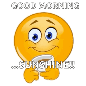 A Smiley Face Is Holding A Cup Of Coffee And Saying `` Good Morning ... Sunshine ! '' GIF