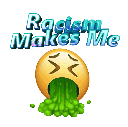 a smiley face with green vomit coming out of it and the words racism makes me