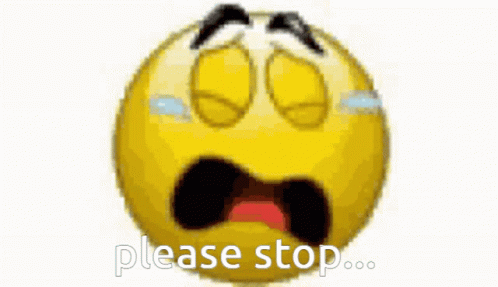 A Smiley Face With Tears Coming Out Of Its Eyes And The Words Please Stop Below It GIF
