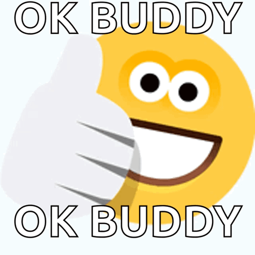 A Smiley Face With The Words Ok Buddy Written On It GIF