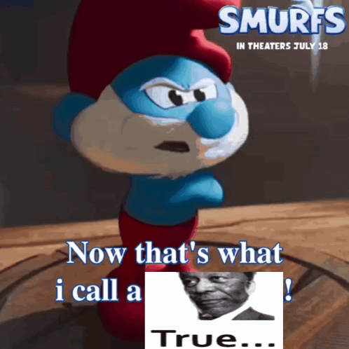 A Smurf Says " Now That 'S What I Call A True " Next To A Picture Of A Man GIF