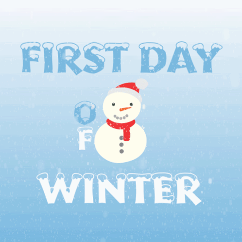 A Snowman Wearing A Santa Hat And Scarf And The Words First Day Of Winter GIF
