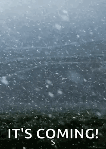 A Snowy Background With The Words `` It 'S Coming '' Written On It . GIF