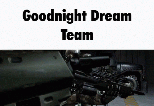 A Soldier Is Holding A Rifle And The Words Goodnight Dream Team Are Above Him GIF