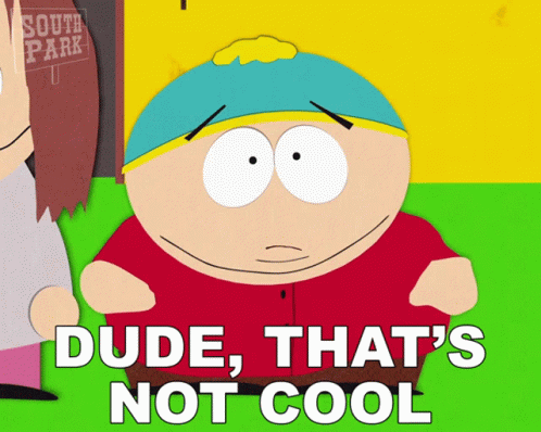 A South Park Cartoon Character Says Dude That 'S Not Cool GIF