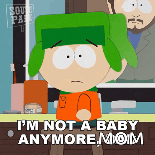 A South Park Cartoon Character Says I 'M Not A Baby Anymore Mom GIF
