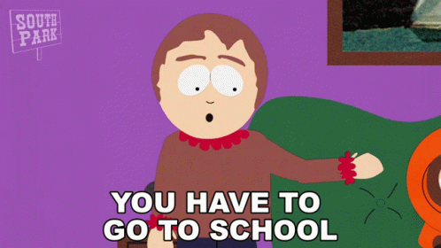 A South Park Cartoon Character Says You Have To Go To School GIF
