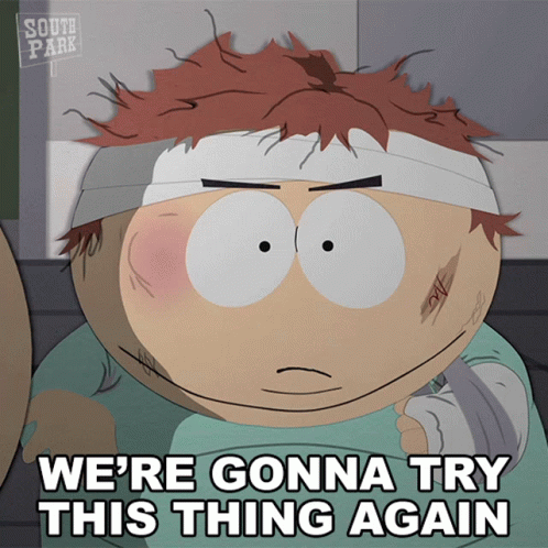 a south park cartoon character with a bandage on his head and the words we 're gonna try this thing again