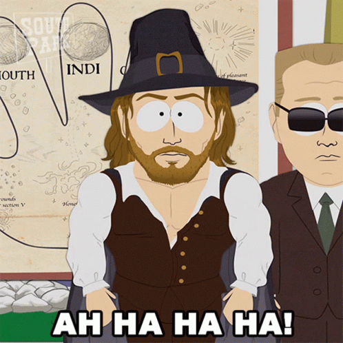 A South Park Cartoon Shows A Man In A Pilgrim Hat With The Words Ah Ha Ha Ha GIF