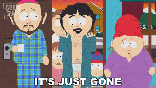 A South Park Cartoon With The Words It 'S Just Gone At The Bottom GIF