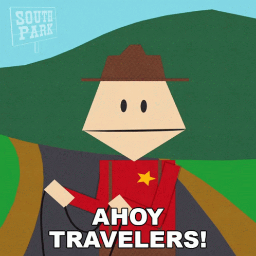 A South Park Character Says Ahoy Travelers In Front Of A Sign GIF