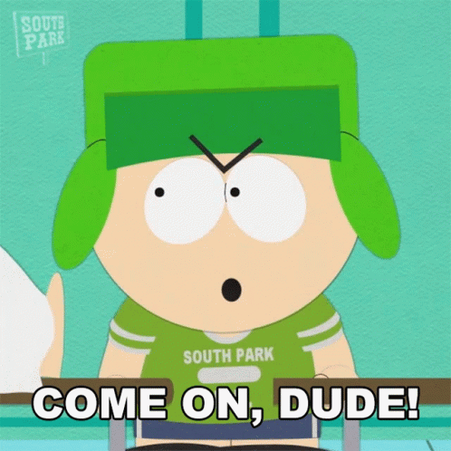 A South Park Character Says Come On Dude While Wearing A Green Shirt GIF