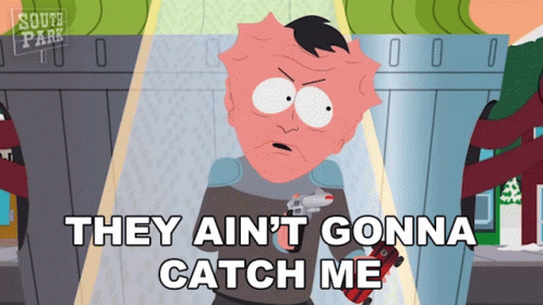 A South Park Character Says They Ain T Gonna Catch Me GIF