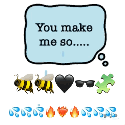 A Speech Bubble Says You Make Me So GIF