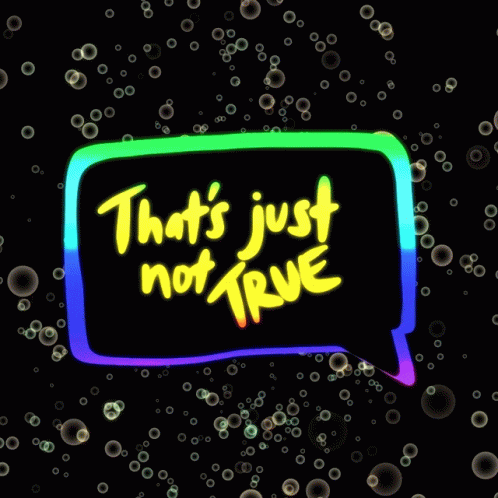 A Speech Bubble That Says " That 'S Just Not True " GIF