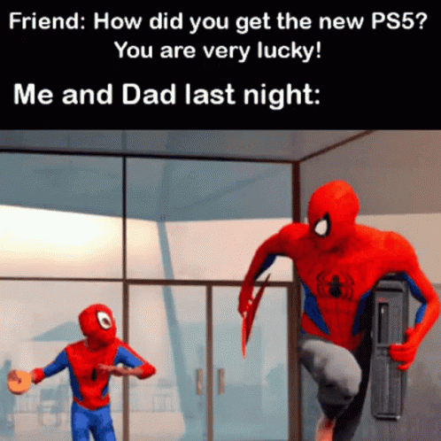 A Spider-Man Meme That Says Friend How Did You Get The New Ps5 You Are Very Lucky Me And Dad Last Night .. GIF
