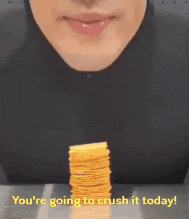 A Stack Of Chips With The Words " You 'Re Going To Crush It Today " On The Bottom GIF