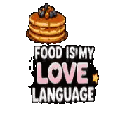 a stack of pancakes with berries and the words food is my love language