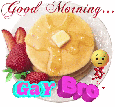 A Stack Of Pancakes With Syrup And Strawberries On A Plate With The Words " Good Morning Gay Bro " GIF