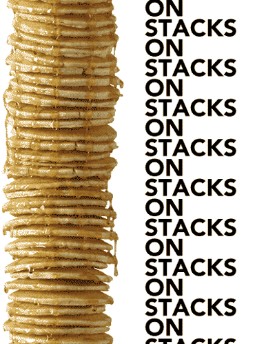 A Stack Of Pancakes With The Words On Stacks On Stacks On Stacks GIF