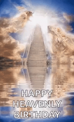 A Staircase Leading To Heaven With The Words Happy Heavenly Birthday Written On It GIF