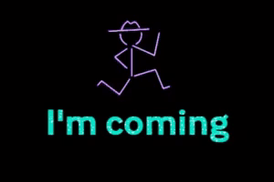A Stick Figure Running With The Words I 'M Coming Underneath It GIF