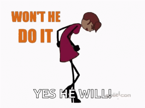 A Stick Figure With The Words Won T He Do It Yes He Will On The Bottom GIF