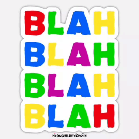 A Sticker That Says Blah Blah Blah Blah GIF