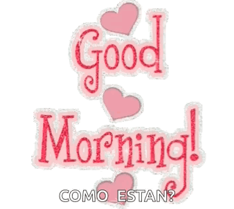A Sticker That Says " Good Morning " With Pink Hearts GIF