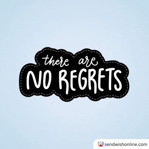 A Sticker That Says There Are No Regrets On It GIF